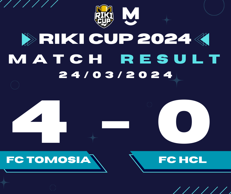 |RIKI CUP 2024 – Kết quả trận đấu TOMOSIA FC VS HCL FC|