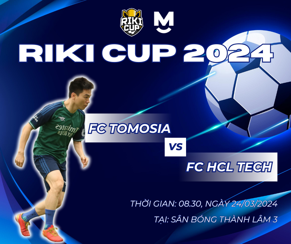 RIKI CUP 2024 – Derby Country TOMOSIA và HCL